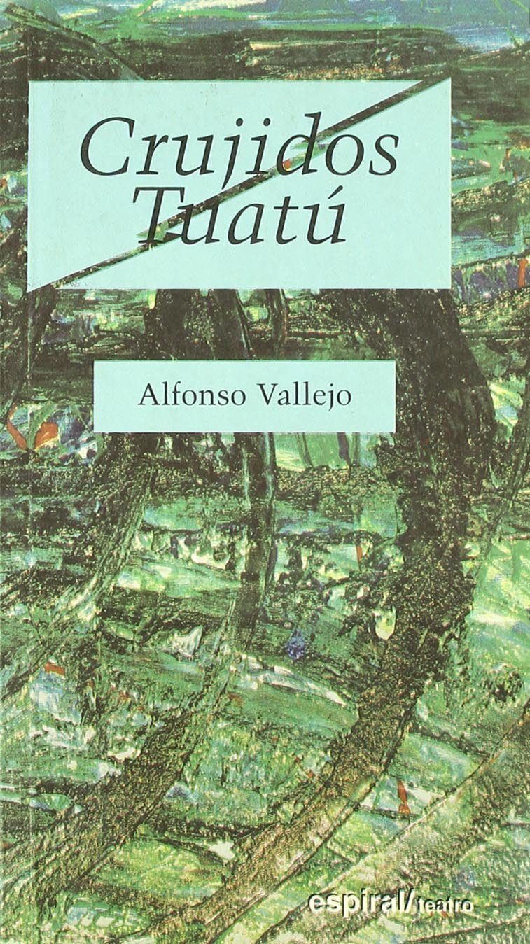 Crujidos ; Tuatú (Espiral / Teatro, Band 194) Non-fiction