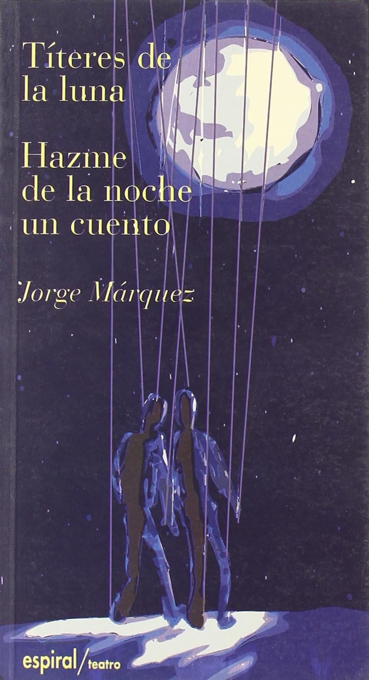 Títeres de la luna ; Hazme de la noche un cuento (Espiral / Teatro, Band 196) Non-fiction