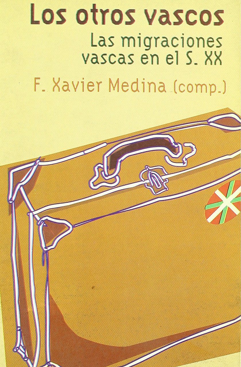 los otros vascos : las migraciones vascas en el siglo XX Social Sciences