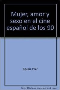 Mujer, amor y sexo en el cine español de los 90 (Arte / Cine, Band 118) Film, Art & Culture
