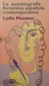La autobiografía femenina española contemporánea (Espiral Hispanoamericana, Band 38) Books