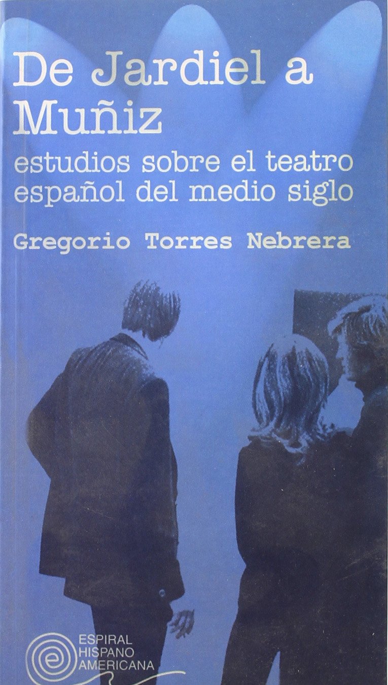 Del Jardiel a Muñiz : estudios sobre el teatro del medio siglo: Estudios sobre el teatro español del medio siglo (Espiral Hispanoamericana, Band 40) Social Sciences
