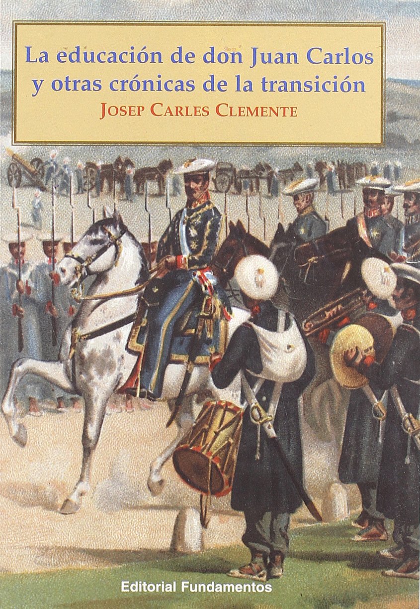 La educación de don Juan Carlos y otras crónicas de la transición book