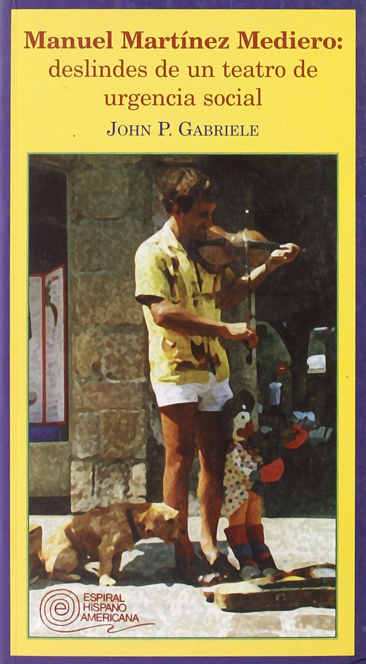 Manuel Martínez Mediero, deslindes de un teatro de urgencia social (Espiral Hispanoamericana, Band 44) Contemporary literature