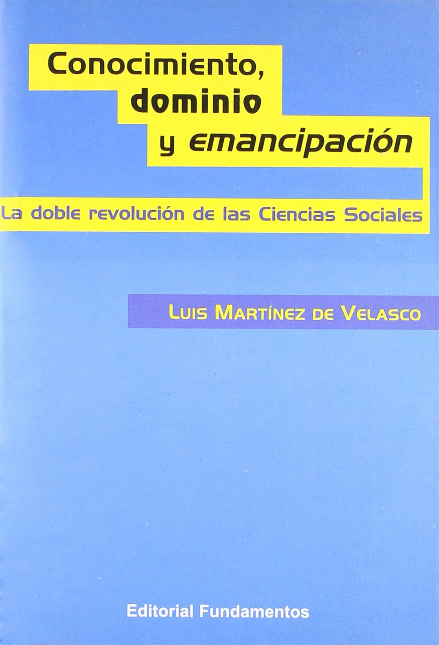 Conocimiento, dominio y emancipación : la doble revolución de las ciencias sociales (Ciencia / Política, sociología y economía, Band 264) Books