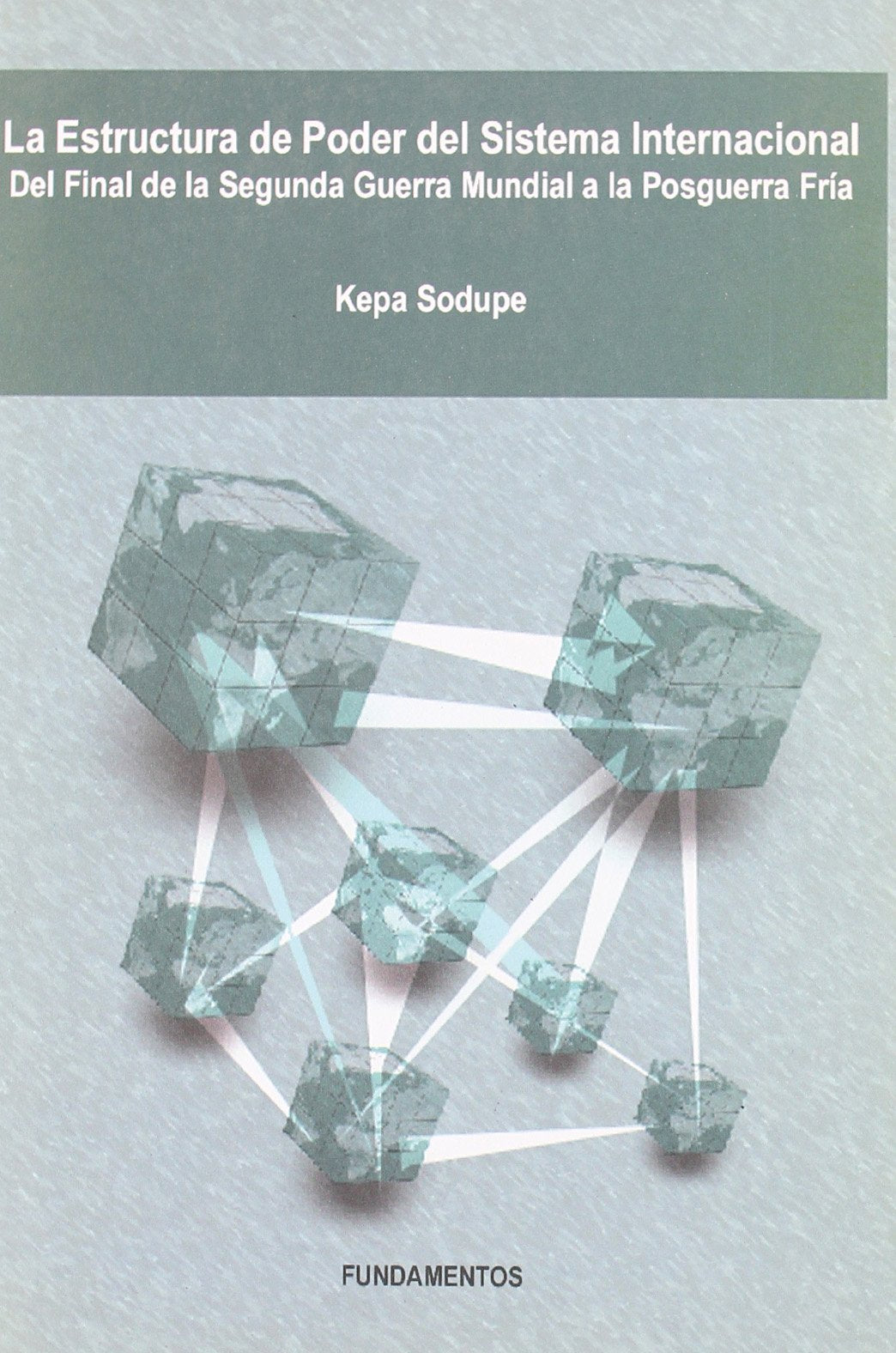 La estructura de poder del sistema internacional : del final de la Segunda Guerra Mundial a la posguerra fría (Ciencia / Política, sociología y economía, Band 262) Social Sciences