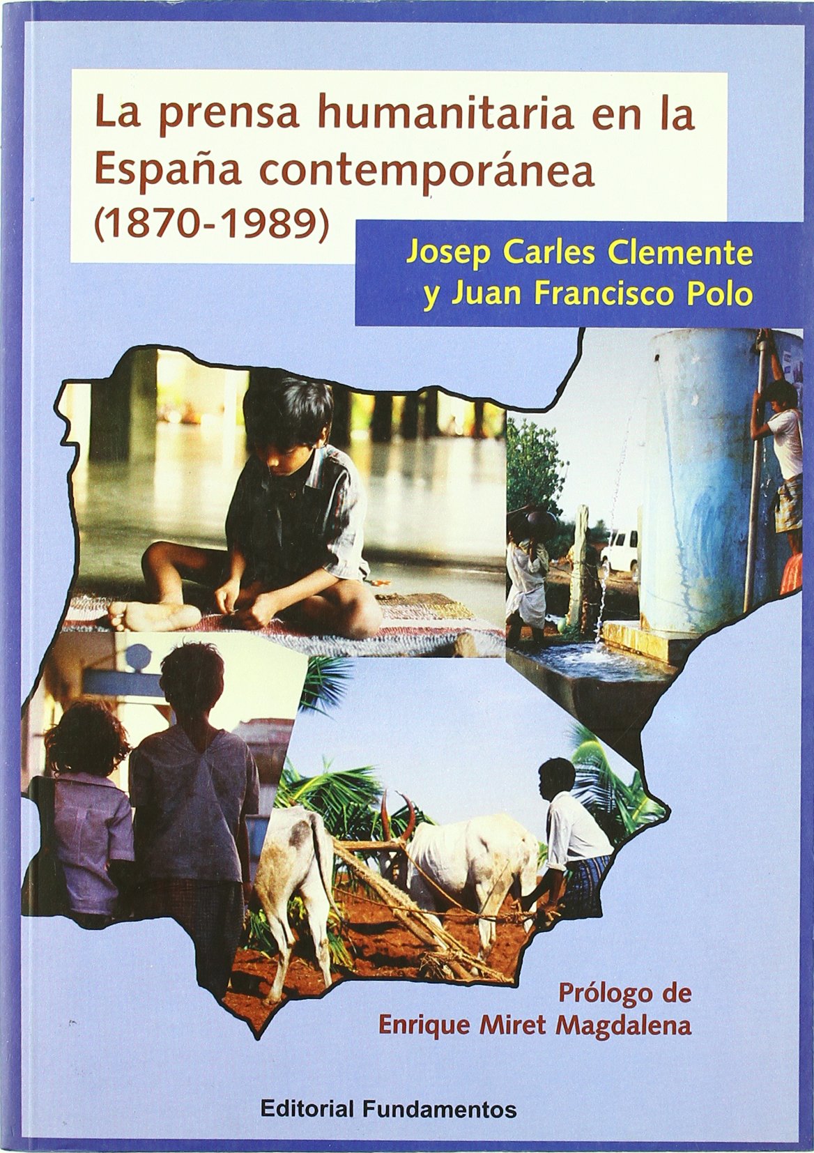 La prensa humanitaria en la España contemporánea (1870-1989) (Ciencia / Política, sociología y economía, Band 269) Media & Communication