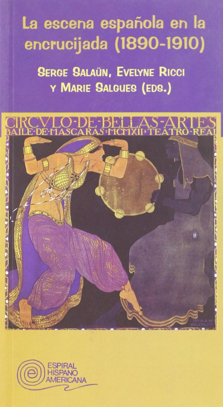 La escena española en la encrucijada (1890-1910) (Espiral Hispanoamericana, Band 54) Contemporary literature