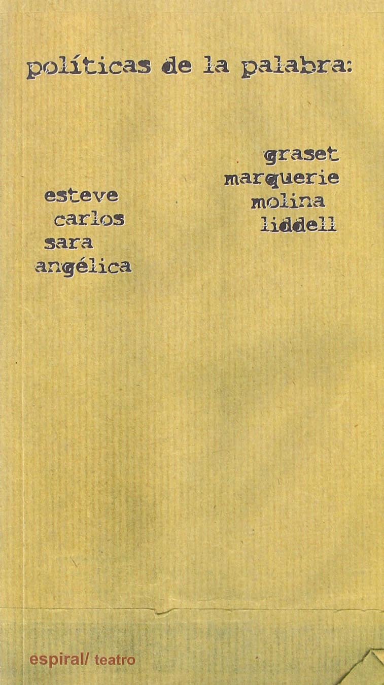 Políticas de la palabra : Esteve Graset, Carlos Marquerie, Sara Molina y Angélica Liddell Social Sciences