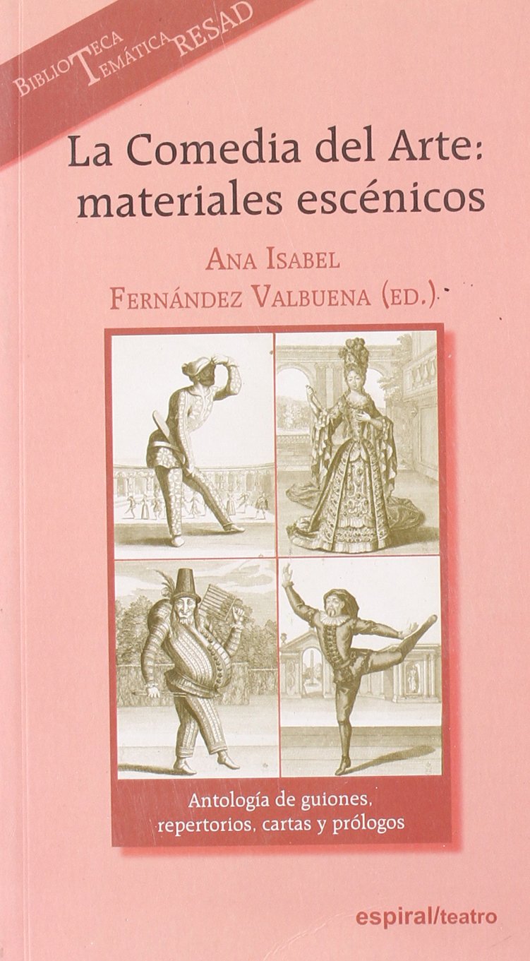 La Comedia del Arte: Materiales Escenicos: Antologia de Guiones, Repertorios, Cartas y Prologos de Los Comicos del Arte book