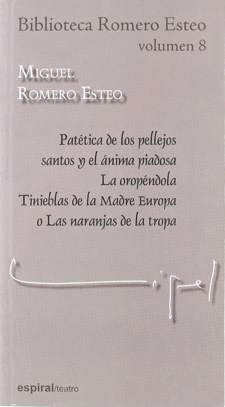 Patética de los pellejos santos y el ánima piadosa ; La oropéndola ; Tinieblas de la madre Europa o Las naranjas de la tropa (Espiral / Teatro, Band 353) Learning & Reference