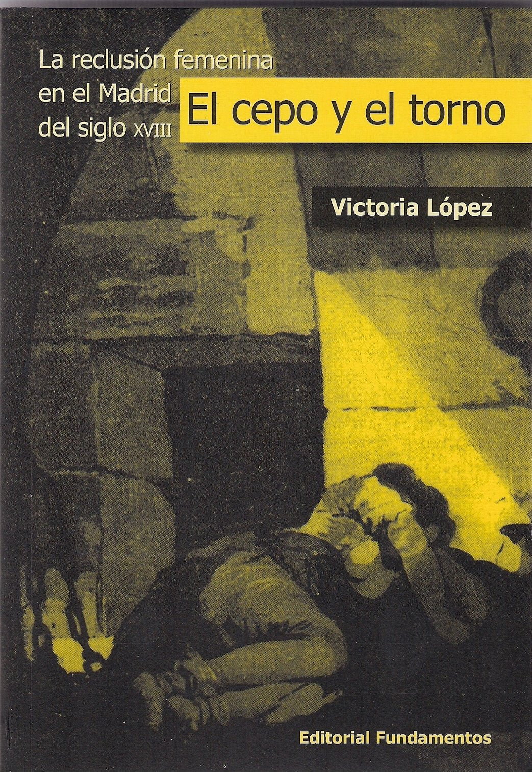 El cepo y el torno : la reclusión femenina en el Madrid del siglo XVIII Law