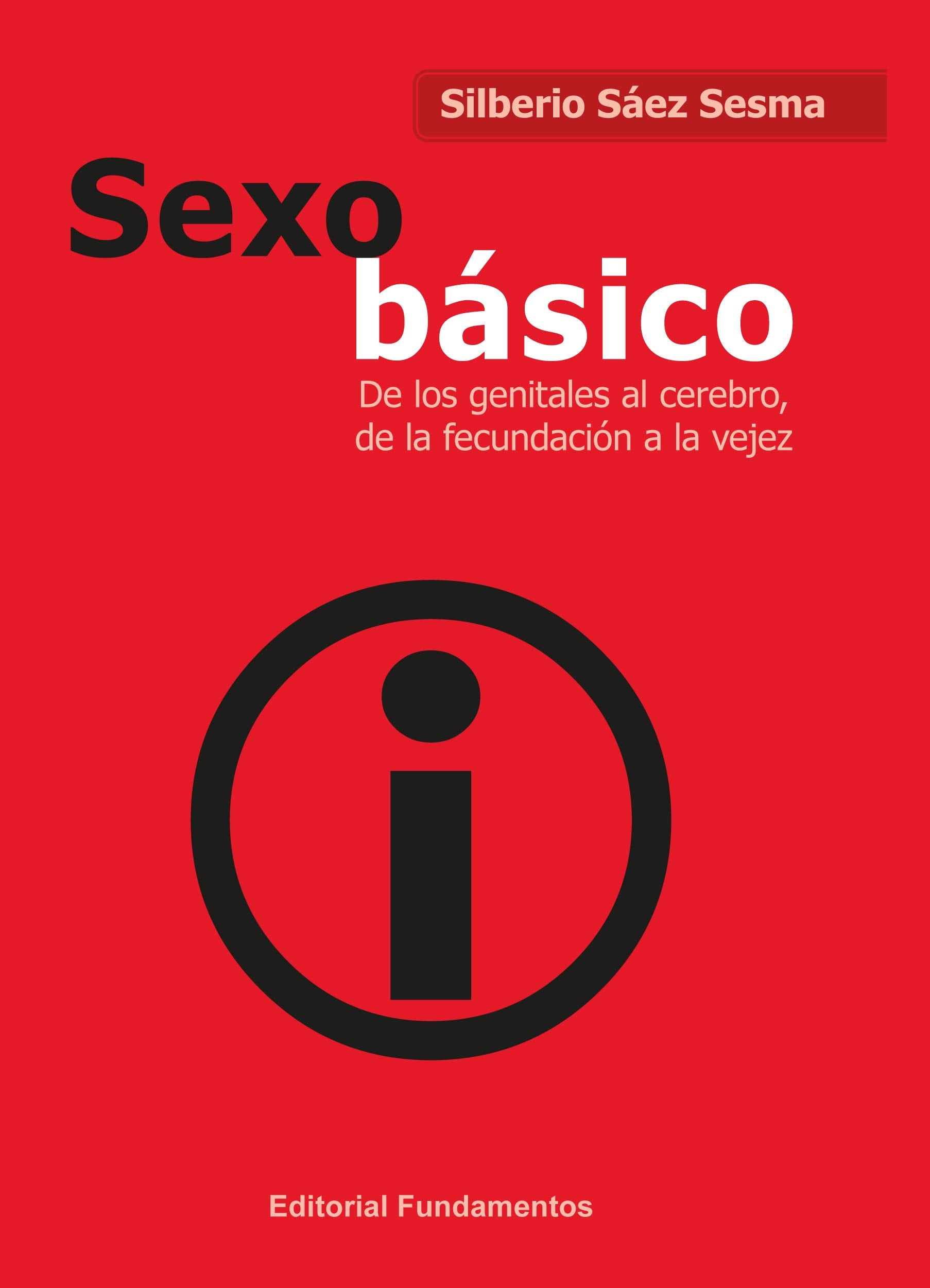 Sexo básico : de los genitales al cerebro, de la fecundación a la vejez (Ciencia / Psicología y filosofía, Band 363) Medicine
