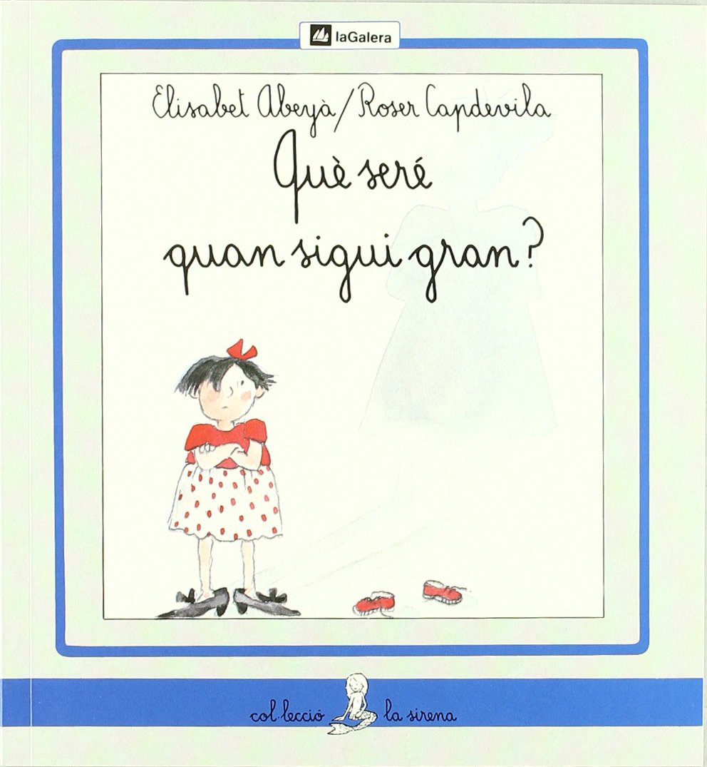 Què seré quan sigui gran? (La Sirena, Band 23) Books