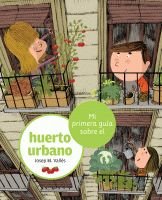 Mi primera guía sobre el huerto urbano Learning & Reference