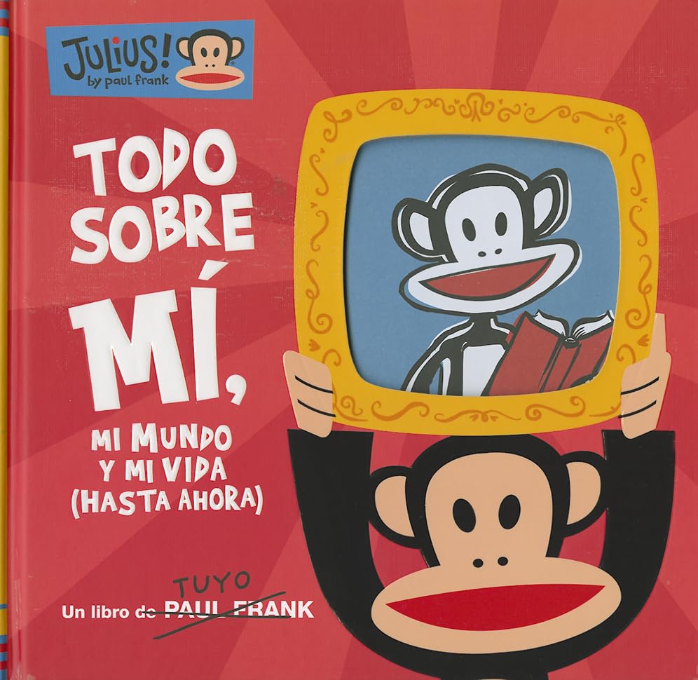 Todo Sobre Mi, Mi Mundo Y Mi Vida Hasta Ahora / Julius! All About Me, My World, And My Life So Far book