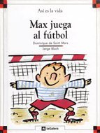 Max juega al fútbol (Así es la vida, Band 3) Novels & Short Stories