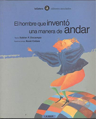 El hombre que inventó una manera de andar (La mar, Band 16) Books