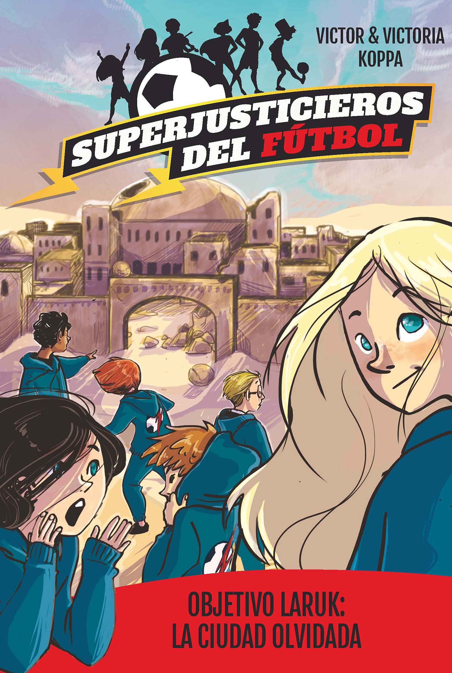 Superjusticieros del Fútbol 5. Objetivo Laruk: la ciudad olvidada book