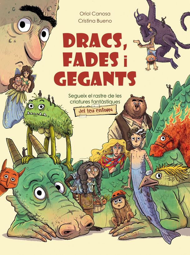 Dracs, fades i gegants: Segueix el rastre de les criatures fantàstiques del teu entorn Non-fiction