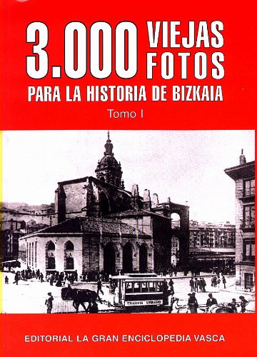 3000 viejas fotos (tomo I) para la historia de bizkaia book