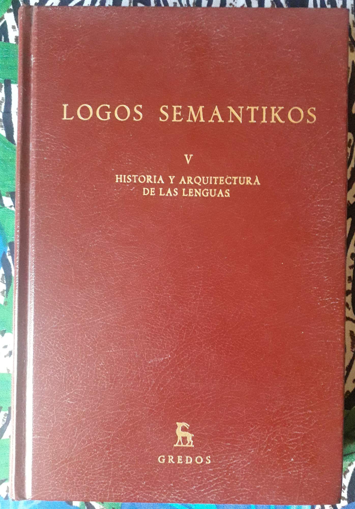 Logos semantikos vol v: historia y arqui: Historia y arquitectura de las lenguas. (VARIOS GREDOS, Band 65) Social Sciences