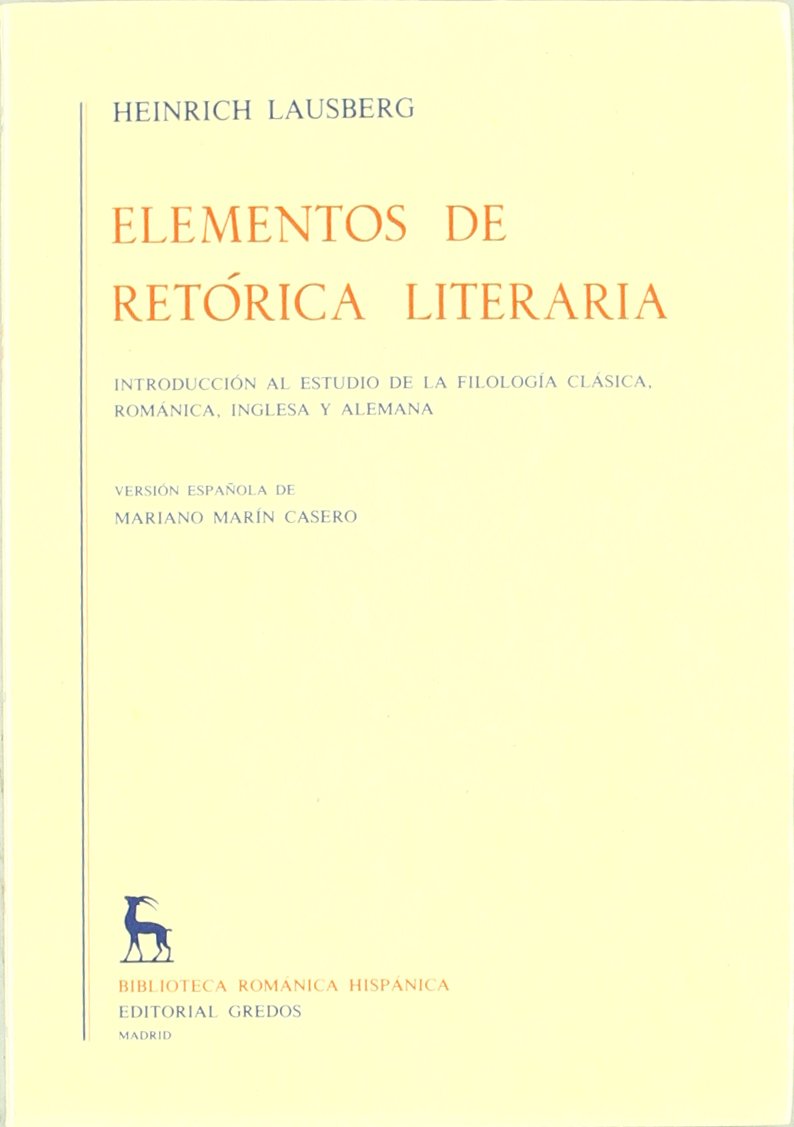 Elementos de retorica literaria / Elements of Literary Rhetoric: Introduccion al estudio de la filosofia clasica. Romanica, Inglesa y Alemana / ... Philosophy. Romanesque, English and German Fiction Books