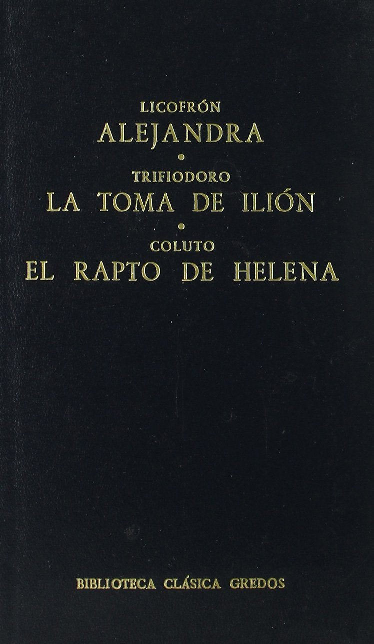 Alejandra. La toma de Ilión. El rapto de Helena (Bibl. Clásica Gredos, Band 102) Poetry