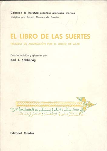 Libro de Las Suertes, El - Tratado de Adivinacion (Coleccion de Literatura Espa~nola Aljamiado-Morisca) Books