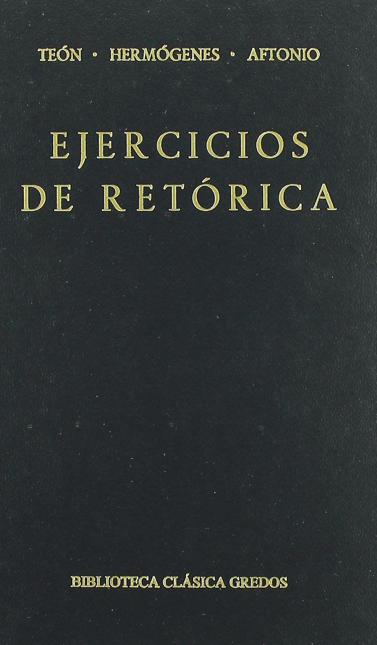 Ejercicios de retórica : (Teon, Hermógenes, Aftonio) (Bibl. Clásica Gredos, Band 158) Historical Fiction