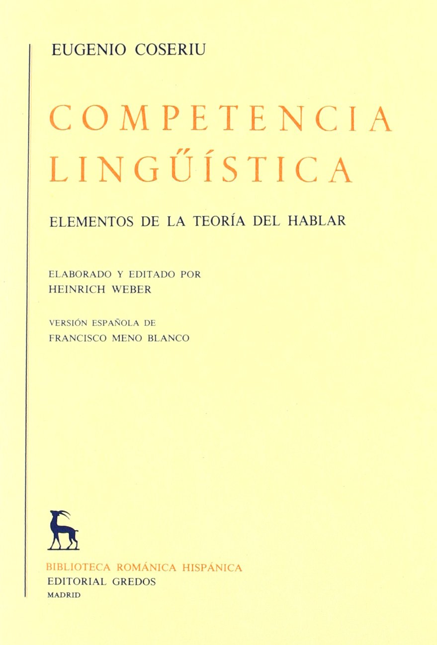 Competencia lingüística : elementos de la teoría del hablar (VARIOS GREDOS, Band 377) Social Sciences