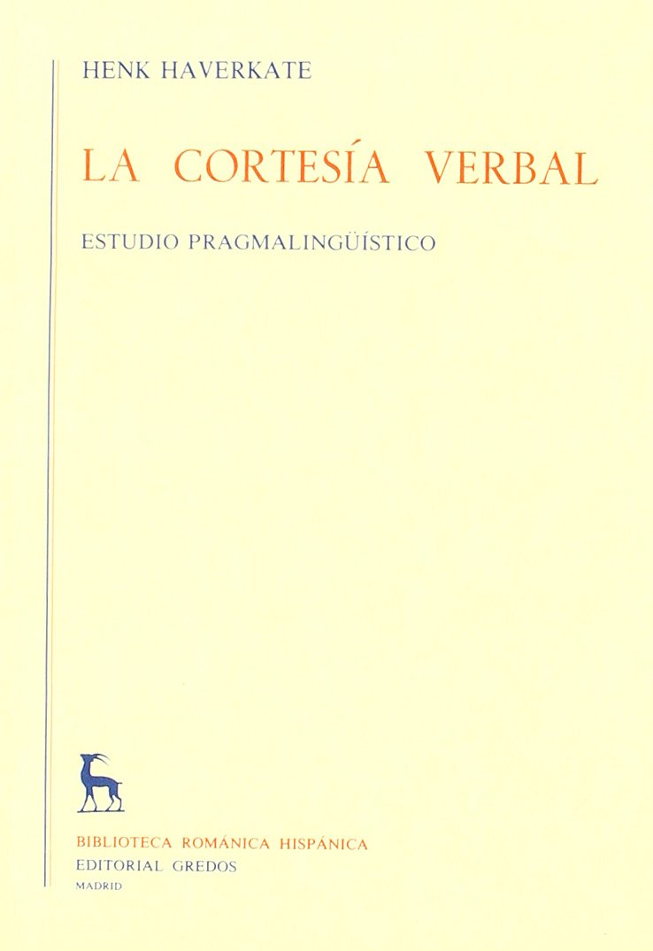 La cortesia verbal / Verbal Courtesy: Estudio pragmalinguistico / Pragma-linguistic Study book