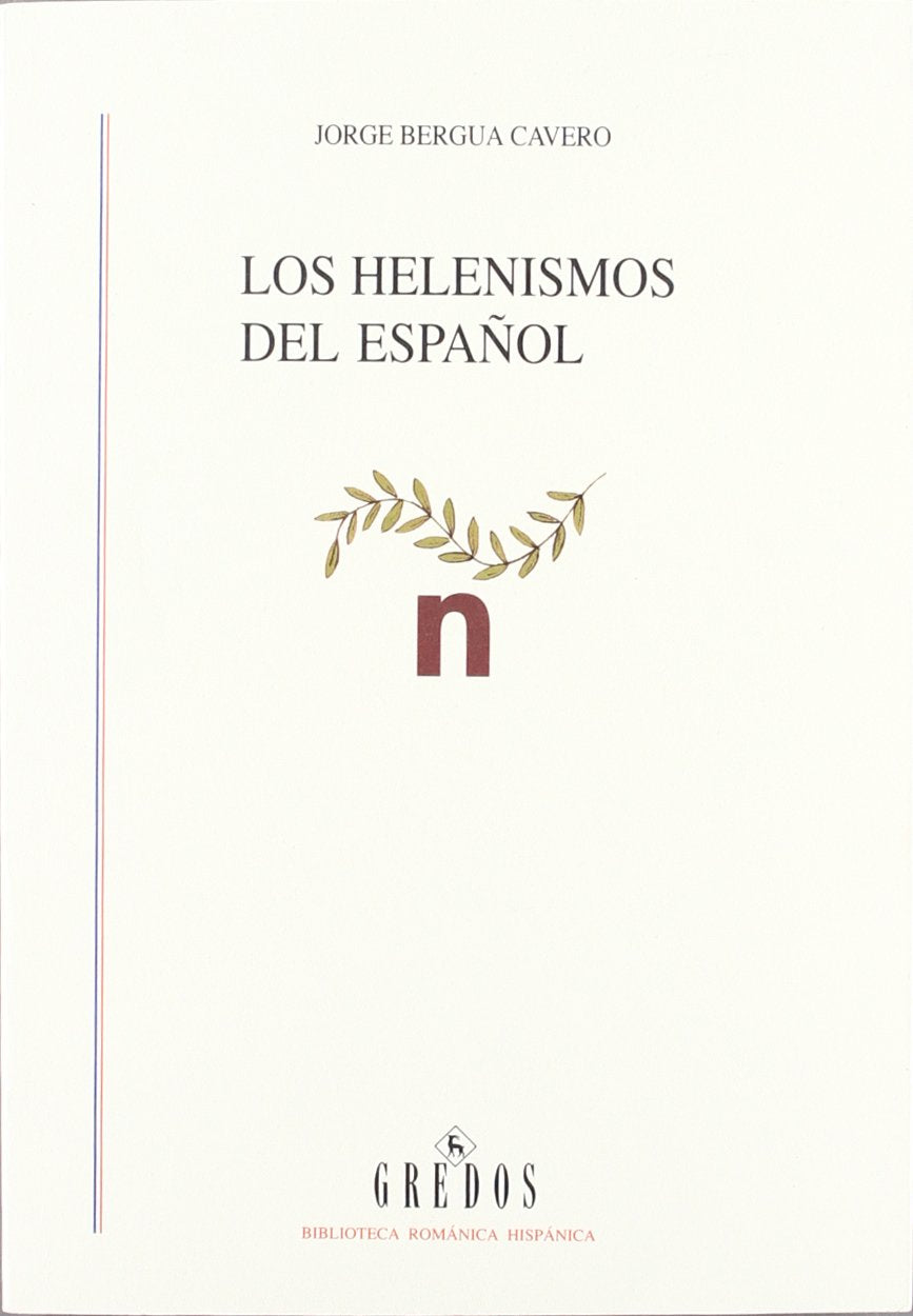 Los helenismos del español / The Hellenes of Spanish: Historia y sistema / History and System book