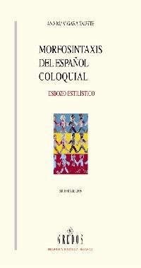 Morfosintaxis del espanol coloquial/ Morphosyntax of the Colloquial Spanish: Esbozo Estilistico book