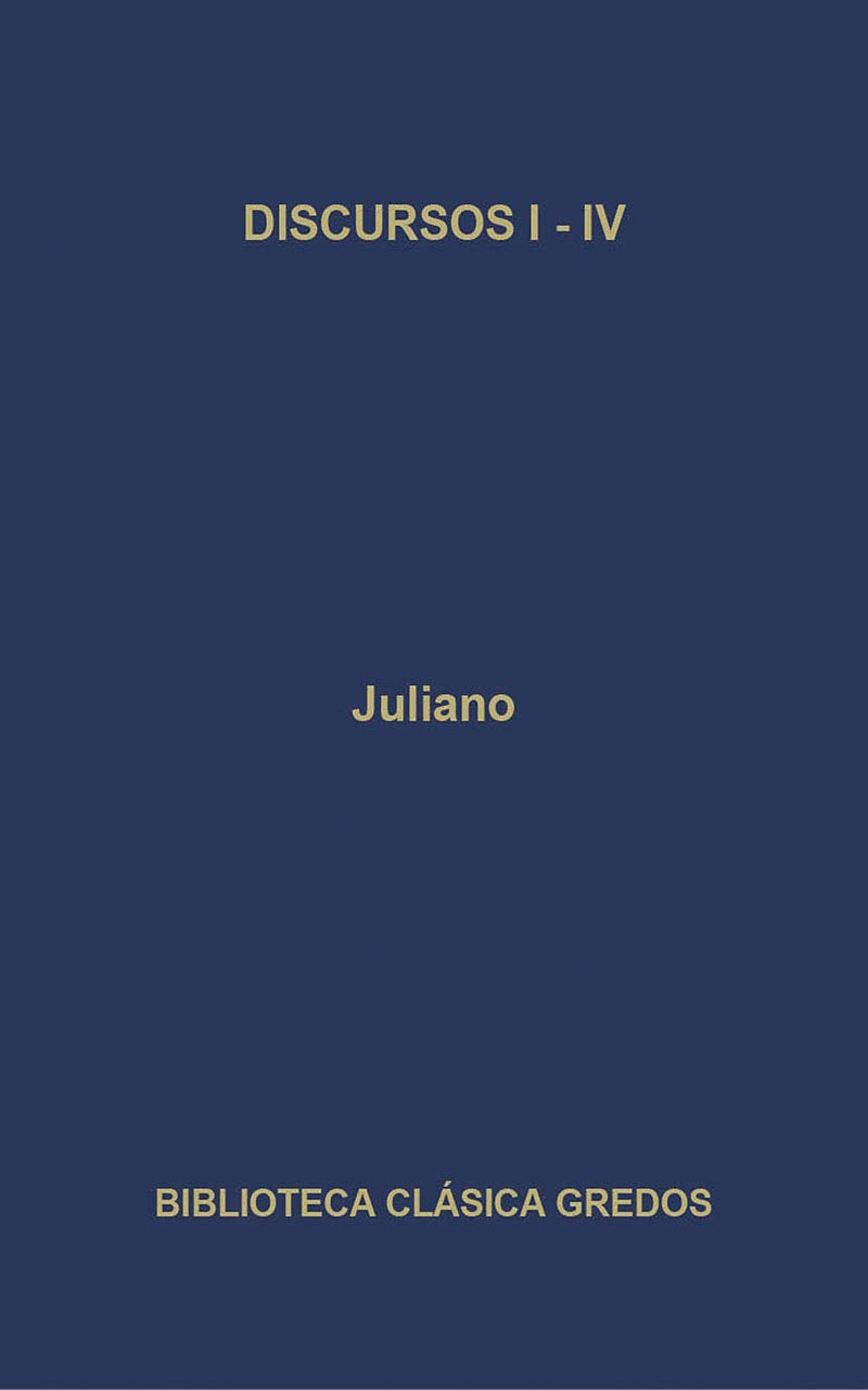 Discursos, I-V: Juliano I Al V (B. CLÁSICA GREDOS, Band 17) Historical Fiction