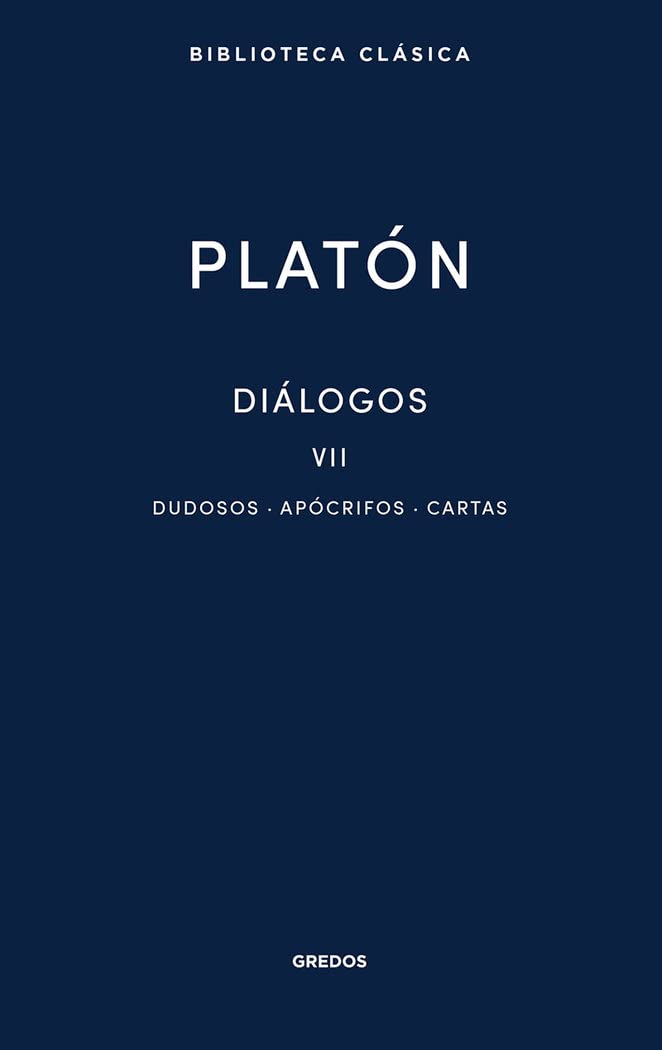Diálogos VII: Diálogos dudosos, Cartas y Diálogos apócrifos (Biblioteca Clásica Gredos, Band 41) Philosophy