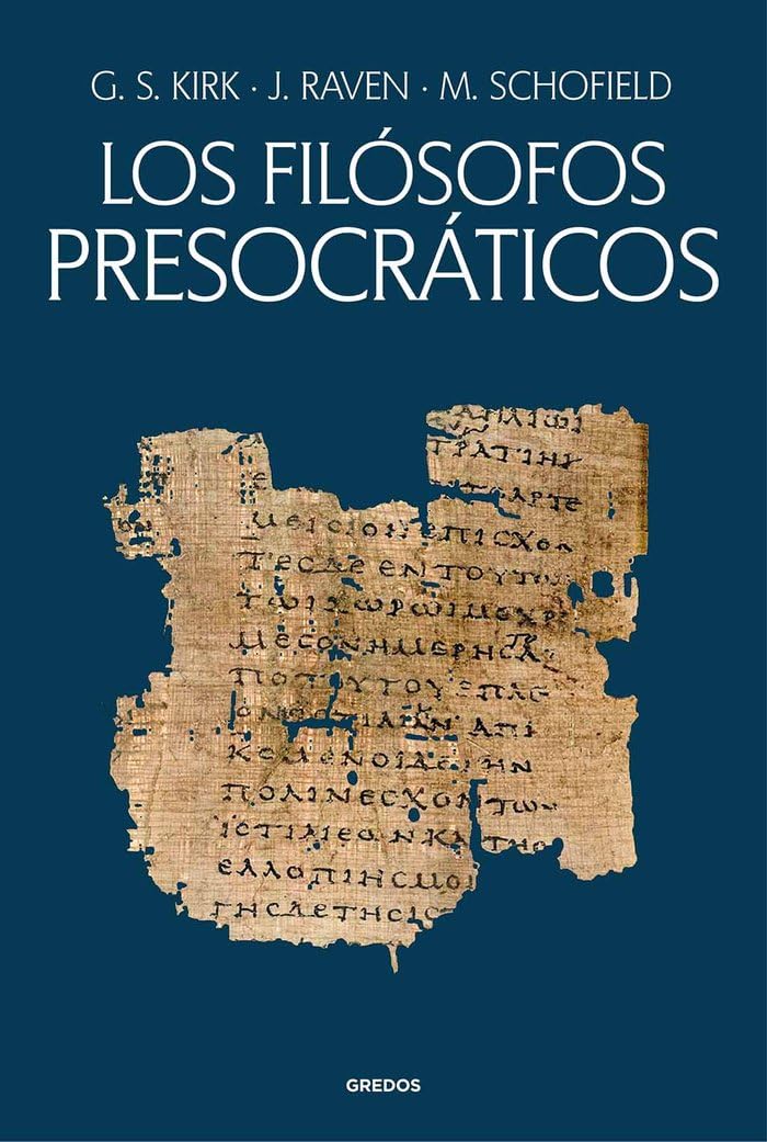 Los filósofos presocráticos. Historia crítica con selección de textos (Ensayos Gredos) Philosophy