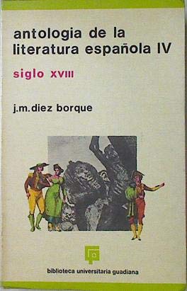 ANTOLOG?A DE LA LITERATURA ESPAÐOLA IV. Siglo XVIII book