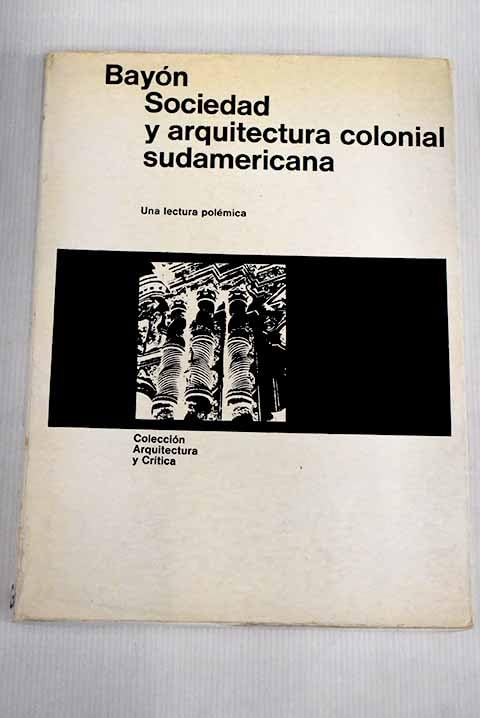 Sociedad y Arquitectura Colonial Sudamericana book