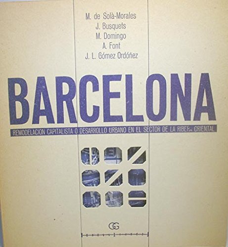Barcelona. Remodelación capitalista o desarrollo urbano en el sect (Materiales de la ciudad) Books