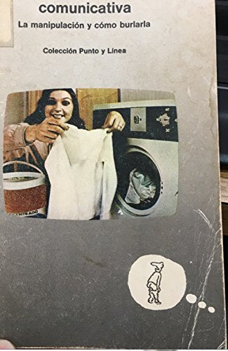 Manual de autodefensa comunicativa: la manipulación y cómo burlarla Books