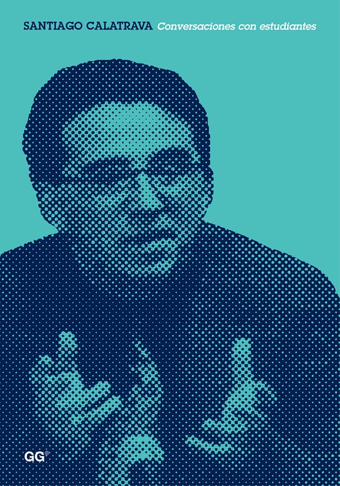 Santiago Calatrava : conversaciones con estudiantes Architecture