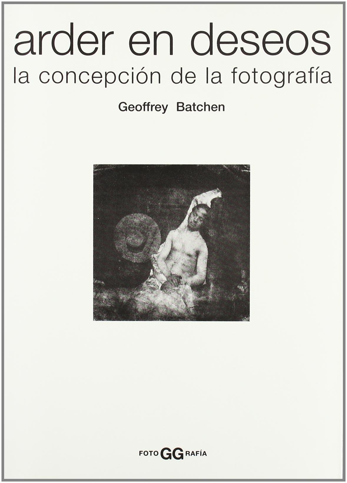 Arder en deseos : la concepción de la fotografía (FotoGGrafía) Social Sciences