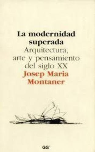 La modernidad superada "arquitectura,arte y pensamiento del siglo XX" Books