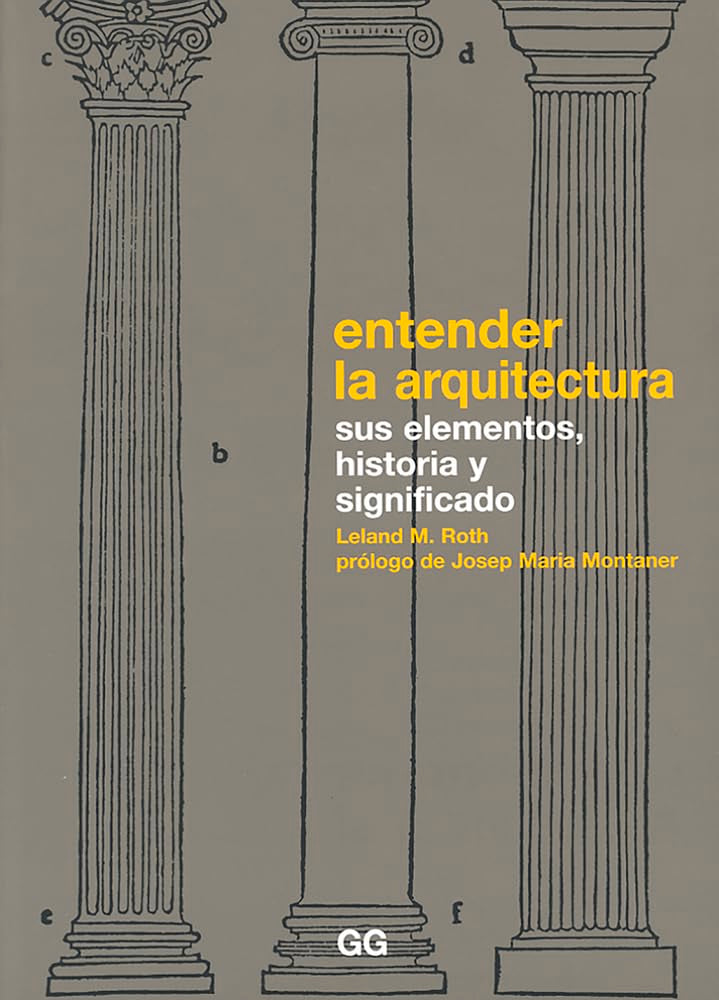 Entender la arquitectura : sus elementos, historia y significado Architecture