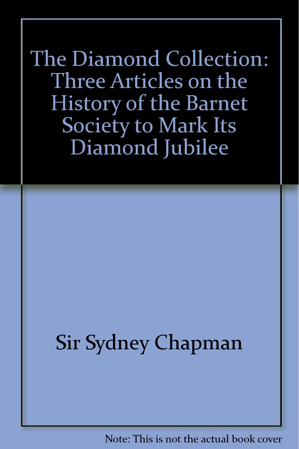 The Diamond Collection: Three Articles on the History of the Barnet Society to Mark Its Diamond Jubilee Books