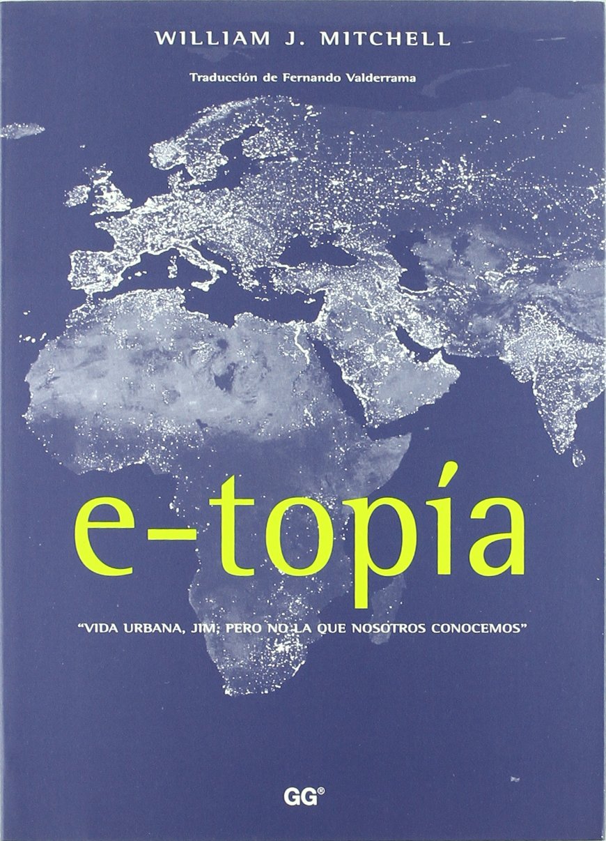 Mitchell, W: E-topía : vida urbana, Jim, pero no la que noso book
