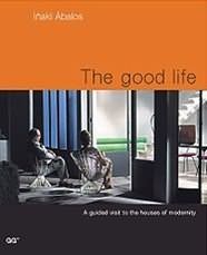 The Good Life.: A Guided Visit to the Houses of Modernity Architecture