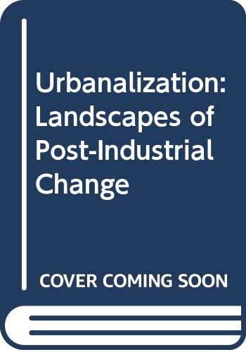 Urbanalization: Landscapes of Post-Industrial Change Architecture
