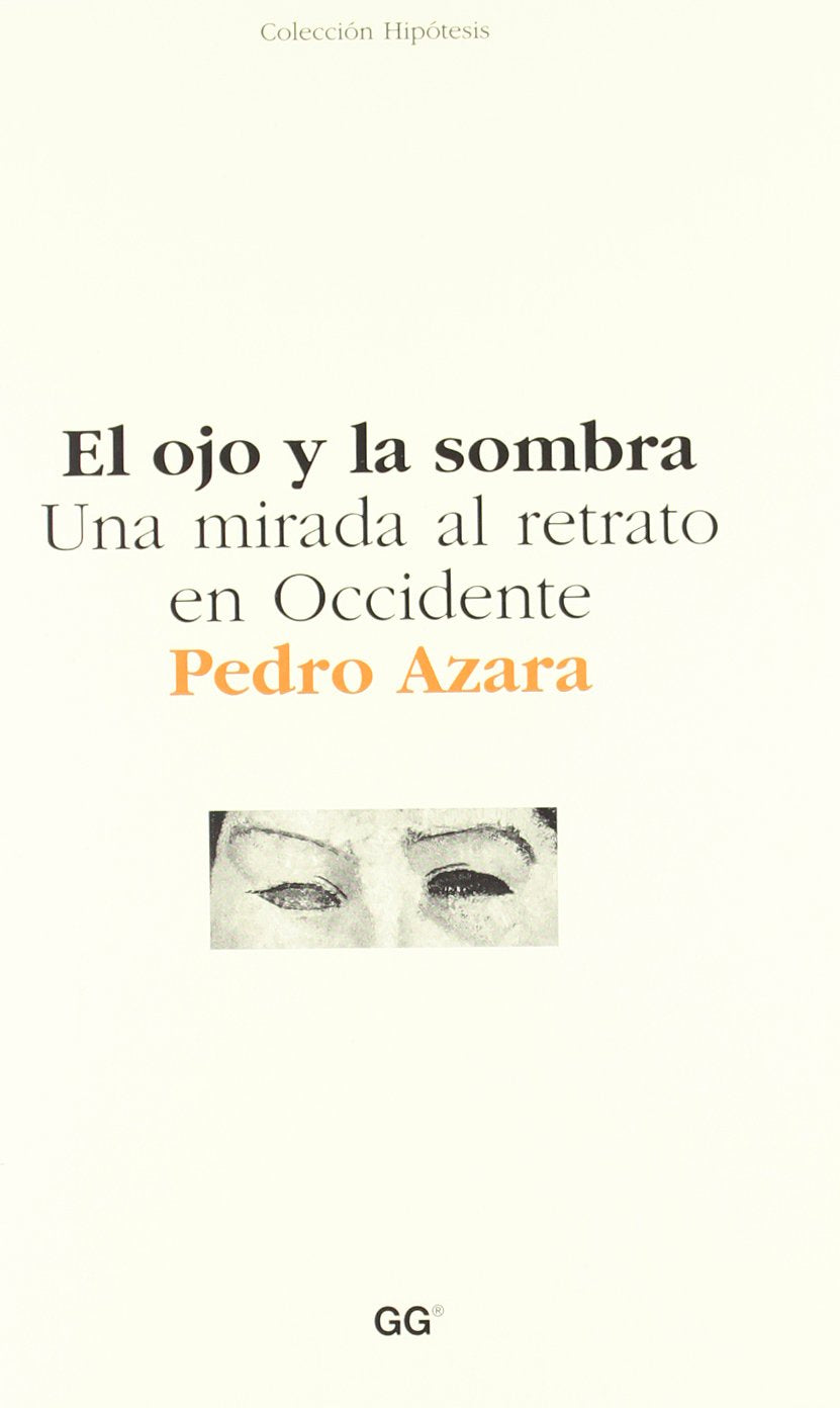 El ojo y la sombra : una mirada al retrato en Occidente (Coleccion Hipotesis) Film, Art & Culture